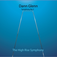 DANN GLENN: Symphony No. 3 "The High Rise Symphony"