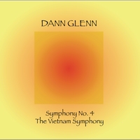 DANN GLENN: Symphony No. 4 "The Vietnam Symphony"