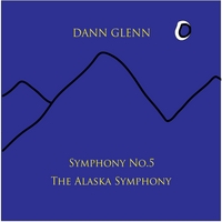 DANN GLENN: Symphony No. 5 "The Alaska Symphony"