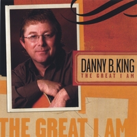 Danny B. King : The Great I Am