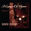 DANNY BYRAM: A Legacy of Hymns, Vol. 2