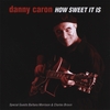 DANNY CARON: How Sweet It Is