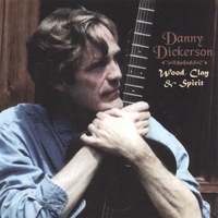 DANNY DICKERSON: Wood, Clay and Spirit