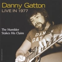 Danny Gatton : Live In 1977-The Humbler Stakes His Claim
