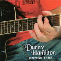 Danny Hamilton : Where Do I Fit In?