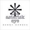 DANNY HANDES: The Asterisk Eye