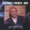 DANNY HEIBS IBE: Get Groovin