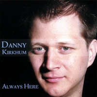Danny Kirkhum : Always Here