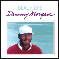 Danny Morgan : Beach Life