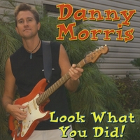 DANNY MORRIS: Look What You Did!