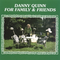 Danny Quinn : For Family and Friends