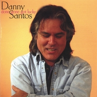 DANNY SANTOS: Done Gone Got Lucky