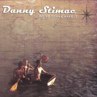 DANNY STIMAC: We're Gonna Make It