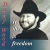 DANNY WOOD: If This Is Freedom