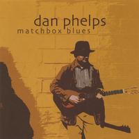 Dan Phelps : Matchbox Blues
