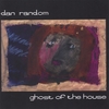 DAN RANDOM: GHOST OF THE HOUSE