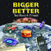 DAN REICH & FRIENDS: Bigger Is Better
