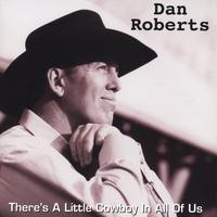 DAN ROBERTS: There's A Little Cowboy in All of Us
