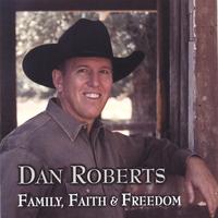 DAN ROBERTS: Family, Faith & Freedom