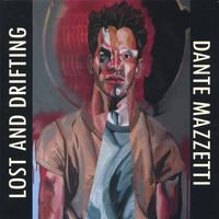 DANTE MAZZETTI: Lost and Drifting