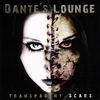 DANTE'S LOUNGE: Transparent Scars