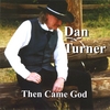 Dan Turner: Then Came God