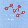 DAN TYLER: Better Living