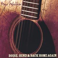 DAN WALKER: Boise, Bend & Back Home Again
