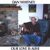 DAN WHITNEY: Our Love Is Alive