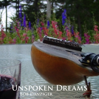 BOB DANZIGER: Unspoken Dreams