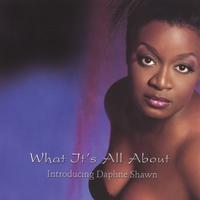 DAPHNE SHAWN: What It's All About