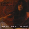 DAPHNE DENNISTON: Five Dollars or the Truth