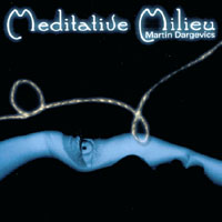 MARTIN DARGEVICS: Meditative Milieu