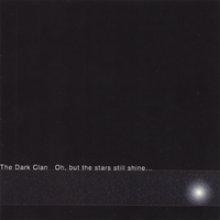 THE DARK CLAN: Oh, but the stars still shine...