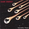 DARK ENERGY: Interstellar Pianos