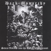 DARK MONARCHY: Seven Visions into the Epoch of Holocaust