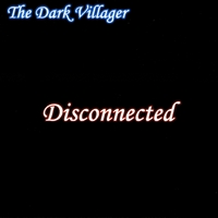 The Dark Villager : Disconnected