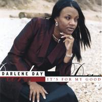 Darlene Day : It's For My Good