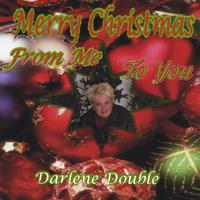 Darlene Double : Merry Christmas...From Me To You
