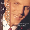 STEVE DARMODY: Shall We Learn To Be Friends