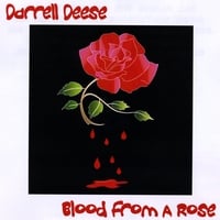 DARRELL DEESE: Blood From A Rose