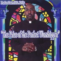 DARRELL D. KELLY: The Price of the Perfect Worshipper