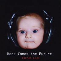 Darren Lock : Here Comes the Future