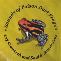 Poison Dart Frogs : Sounds of Poison Dart Frogs of Central and South America