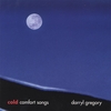 DARRYL GREGORY: Cold Comfort Songs