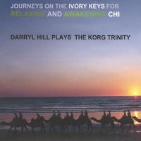 DARRYL HILL: Journeys On The Ivory Keys For Relaxing And Awakening Chi