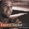 DARRYL TAYLOR: Love Rejoices: Songs of H. Leslie Adams