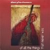 DARYLECTONES: Of All The Things That Never Was