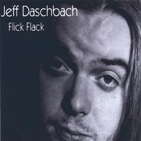 JEFF DASCHBACH: Flick Flack