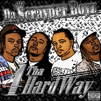 THE SCRAYPER BOYZ: 4 Tha Hard Way